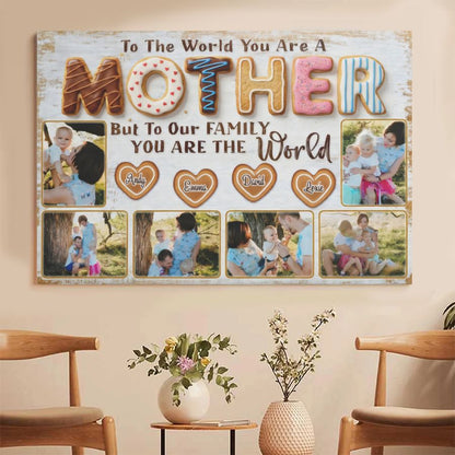 Personalized Mother Canvas Print, Custom Photo Collage Gift for Mom, To The World You Are A Mother Wall Art