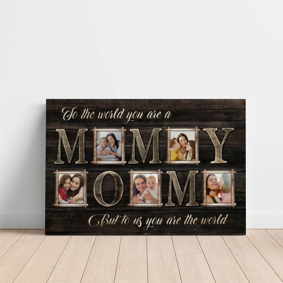 Custom Photo MOM Canvas Wall Art, To The World You Are A Mom Personalized Mother's Day Gift