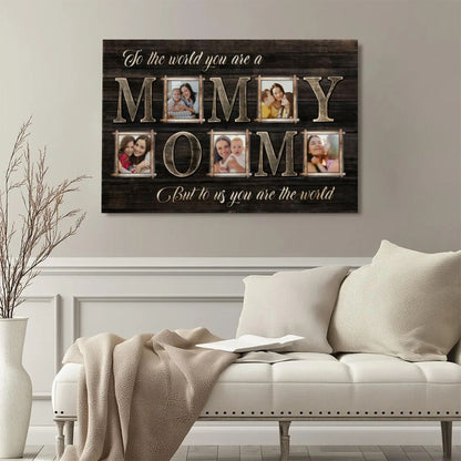 Custom Photo MOM Canvas Wall Art, To The World You Are A Mom Personalized Mother's Day Gift