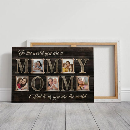 Custom Photo MOM Canvas Wall Art, To The World You Are A Mom Personalized Mother's Day Gift