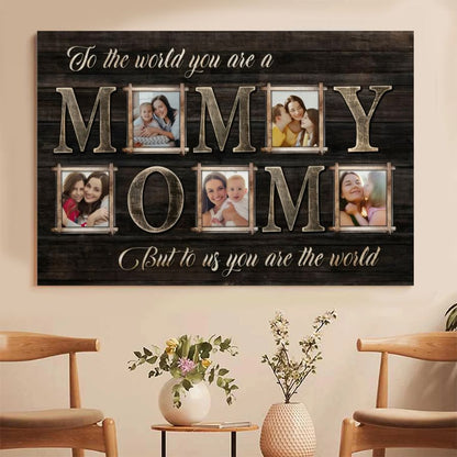 Custom Photo MOM Canvas Wall Art, To The World You Are A Mom Personalized Mother's Day Gift