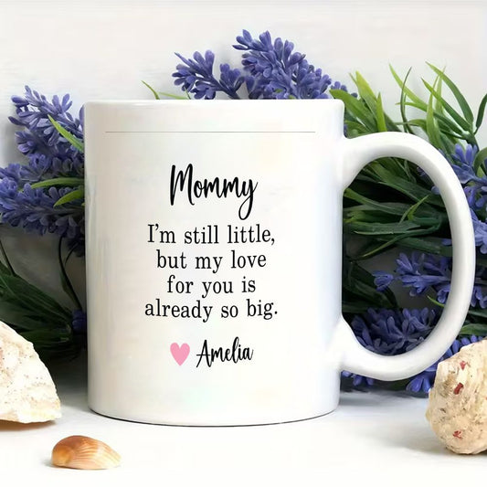 Mommy I'm Still Little Custom Name Mug Mother's Day Gift - 11oz