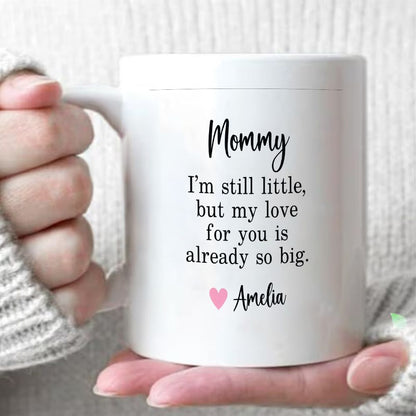 Mommy I'm Still Little Custom Name Mug Mother's Day Gift - 11oz
