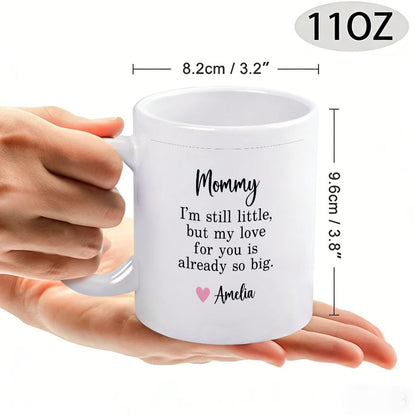 Mommy I'm Still Little Custom Name Mug Mother's Day Gift - 11oz